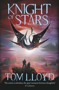 Tom Lloyd - Knight of Stars - Book Three of The God Fragments.