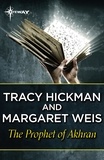 Margaret Weis et Tracy Hickman - The Prophet of Akhran.