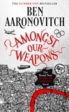 Ben Aaronovitch - Amongst Our Weapons.