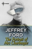 Jeffrey Ford - The Portrait of Mrs. Charbuque.