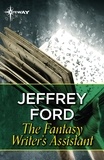 Jeffrey Ford - The Fantasy Writer's Assistant.