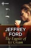 Jeffrey Ford - The Empire of Ice Cream.