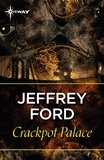 Jeffrey Ford - Crackpot Palace.