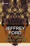 Jeffrey Ford - A Natural History of Hell.
