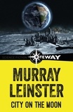 Murray Leinster - City on the Moon.