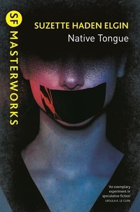 Suzette Haden Elgin - Native Tongue.