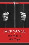 Jack Vance - The Man in the Cage.