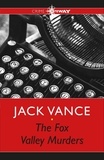 Jack Vance - The Fox Valley Murders.