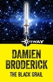 Damien Broderick - The Black Grail.