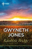 Gwyneth Jones - Rainbow Bridge.