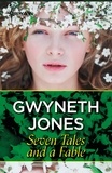 Gwyneth Jones - Seven Tales and a Fable.