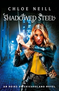 Chloe Neill - Shadowed Steel.