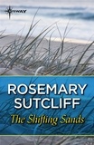 Rosemary Sutcliff - Shifting Sands.