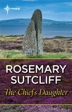 Rosemary Sutcliff - The Chief's Daughter.
