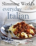 Slimming World's Everyday Italian - Over 120 fresh, healthy and delicious recipes.