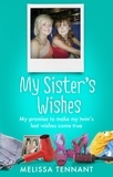Melissa Tennant - My Sister's Wishes - My Promise to Make my Twin’s Last Wishes Come True.