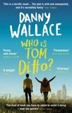 Danny Wallace - Who is Tom Ditto? - The feelgood comedy with a mystery at its heart.