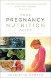 Henrietta Norton - Your Pregnancy Nutrition Guide - What to eat when you're pregnant.