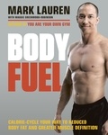 Mark Lauren - Body Fuel - Calorie-cycle your way to reduced body fat and greater muscle definition.