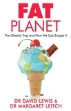 David Lewis et Margaret Leitch - Fat Planet - The Obesity Trap and How We Can Escape It.