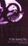 Mary Higgins Clark - I'Ll Be Seeing You.