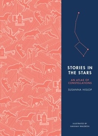 Susanna Hislop - Stories in the Stars - An Atlas of Constellations.
