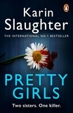 Karin Slaughter - Pretty Girls - A gripping family thriller from the bestselling crime author.