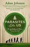 Adam Johnson - Parasites Like Us.