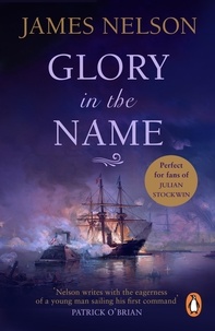 James Nelson - Glory In The Name - an exciting, bloody and dramatic naval adventure set during the US Civil War.