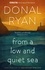 Donal Ryan - From a Low and Quiet Sea - From the Number 1 bestselling author of STRANGE FLOWERS.