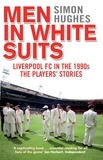 Simon Hughes - Men in White Suits - Liverpool FC in the 1990s - The Players' Stories.