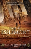 Ian C Esslemont - Deadhouse Landing - (Path to Ascendancy: 2): the enthralling second chapter in Ian C. Esslemont's awesome epic fantasy sequence.