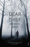 Samantha Harvey - Dear Thief.