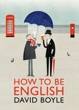 David Boyle - How to Be English.