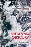 Joanne Parker - Britannia Obscura - Mapping Hidden Britain.