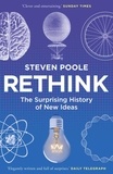 Steven Poole - Rethink - The Surprising History of New Ideas.
