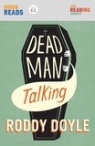 Roddy Doyle - Dead Man Talking.