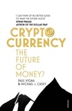Paul Vigna et Michael J. Casey - Cryptocurrency - The ultimate go-to guide for the Bitcoin curious.