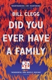 Bill Clegg - Did You Ever Have a Family.