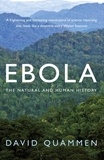 David Quammen - Ebola - The Natural and Human History.