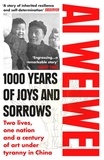 Ai Weiwei - 1000 Years of Joys and Sorrows - The story of two lives, one nation, and a century of art under tyranny.