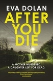 Eva Dolan - After You Die - A mother murdered. A daughter left for dead.