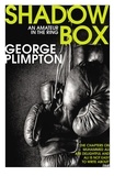 George Plimpton - Shadow Box - An Amateur in the Ring.