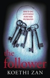 Koethi Zan - The Follower - The gripping, heart-pounding psychological thriller.