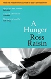 Ross Raisin - A Hunger - From the prizewinning author of GOD’S OWN COUNTRY.