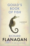 Richard Flanagan - Gould's Book of Fish.