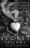 L. Marie ADELINE - The Secret Trilogy: Secret / Secret Shared / Secret Revealed.