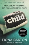 Fiona Barton - The Child - the clever, addictive, must-read Richard and Judy Book Club bestselling crime thriller.