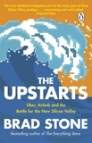 Brad Stone - The Upstarts - Uber, Airbnb and the Battle for the New Silicon Vally.