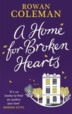 Rowan Coleman - A Home for Broken Hearts.